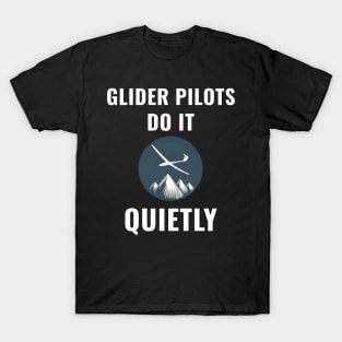 Glider Pilots Do It Quietly Pilot Pilots T-Shirt